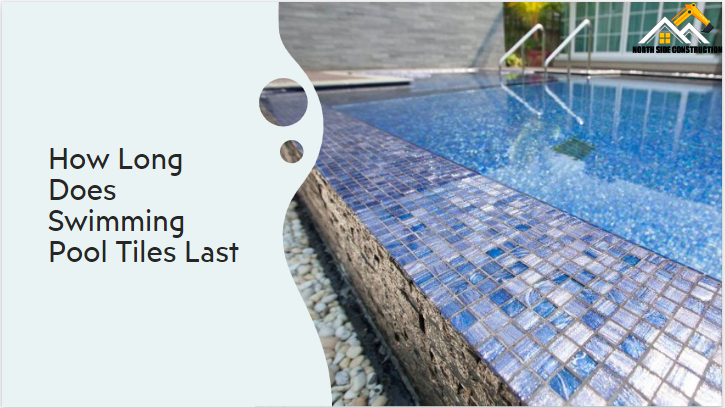 How Long does Swimming Pool Tile Last